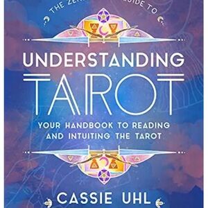 Understanding Tarot Hand Book (The Zenned Out Guide to)